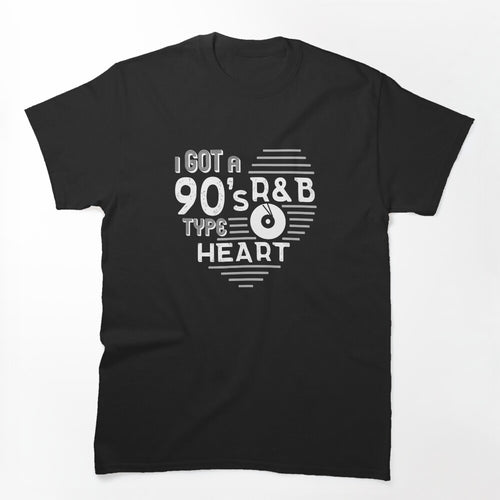 I Got A 90's R&B Type Heart Shirt