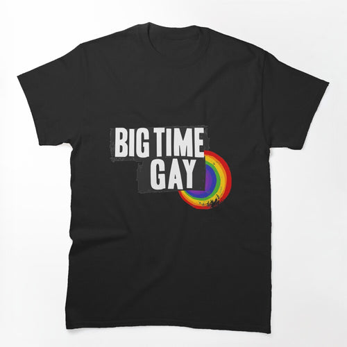 Big Time Gay Shirt