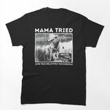 Mama Tried And Was Relatively Successful Shirt