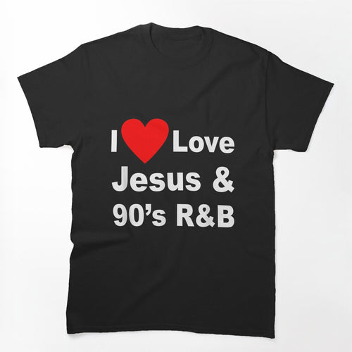 I Love Jesus And 90'S R&B Shirt