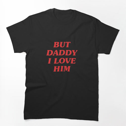 But Daddy I Love Him Harry Styles Inspired Fan Art Vintage Pop Shirt