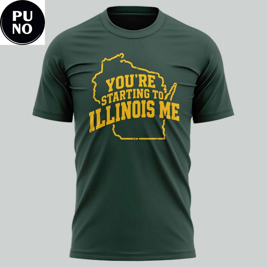 Green Bay Packers 2026 You’re Starting To Illinois Me T-Shirt