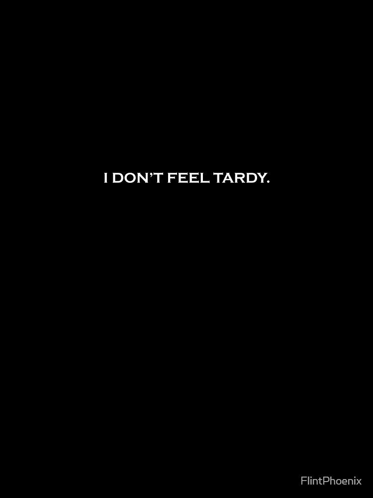I DON'T FEEL TARDY Retro 80s Funny Shirt