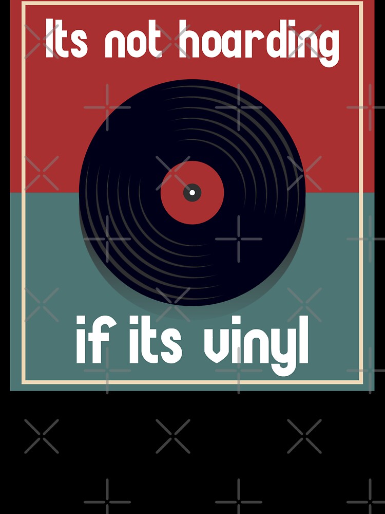 Its Not Hoarding If It's Vinyl Shirt