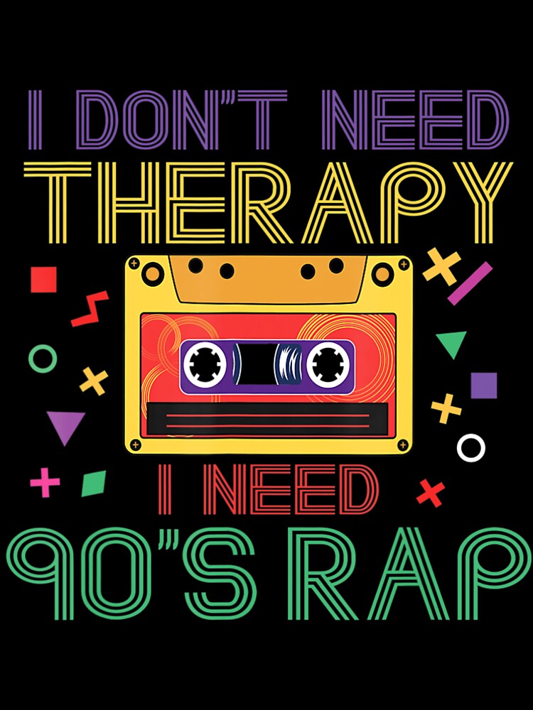 I Dont Need Therapy I Need 90S Rap Music Cassette Tape Shirt