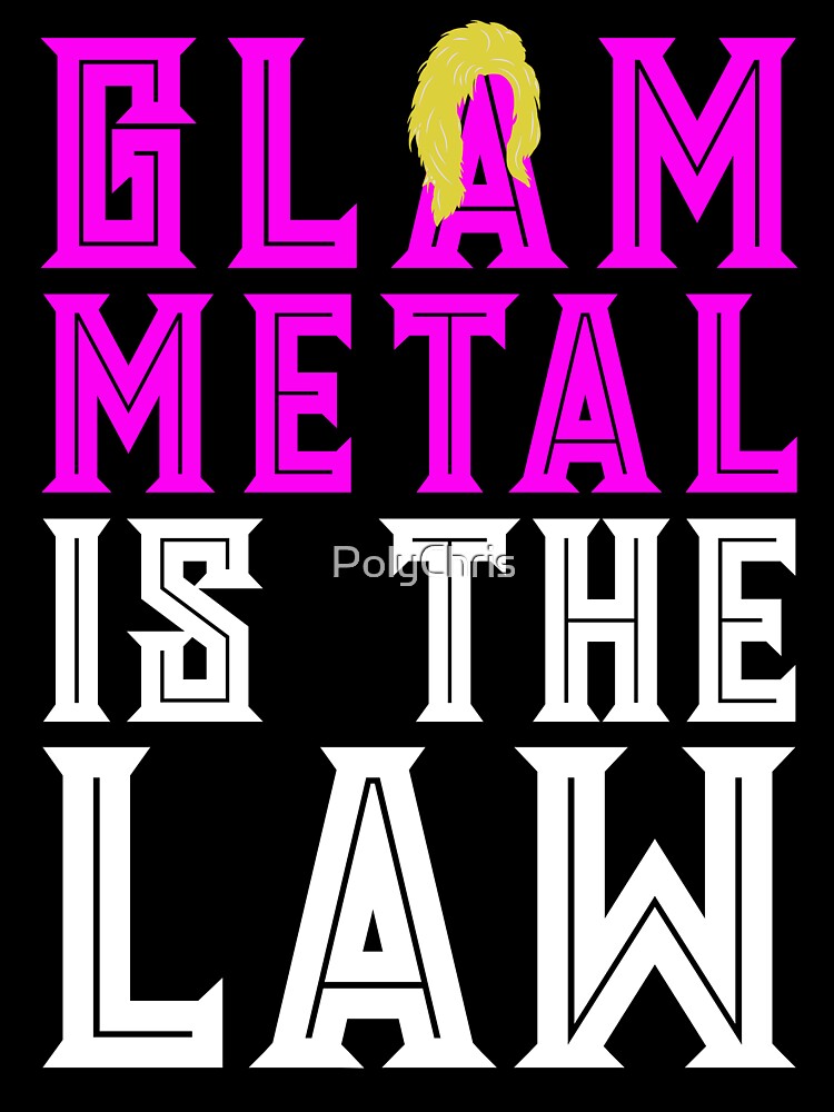 GLAM METAL IS THE LAW Hair Bands Shirt