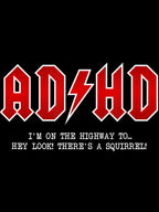 Adhd Highway To Hey Look A Squirrel Hard Rocker Adhd Shirt