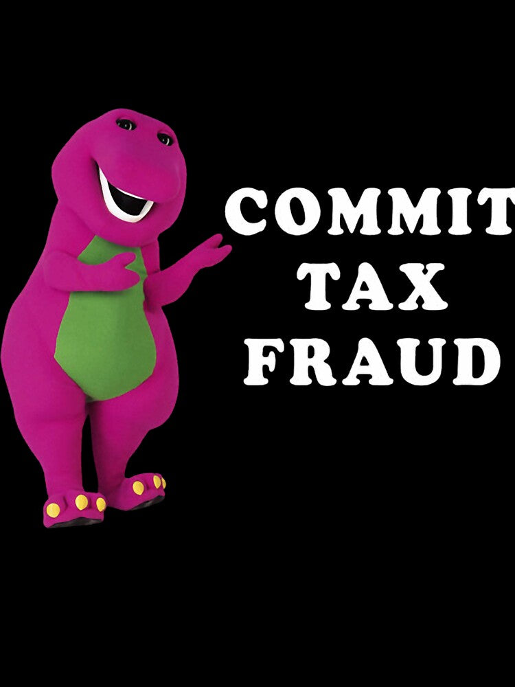 B A R N E Y-Commit-Tax-Fraud Shirt