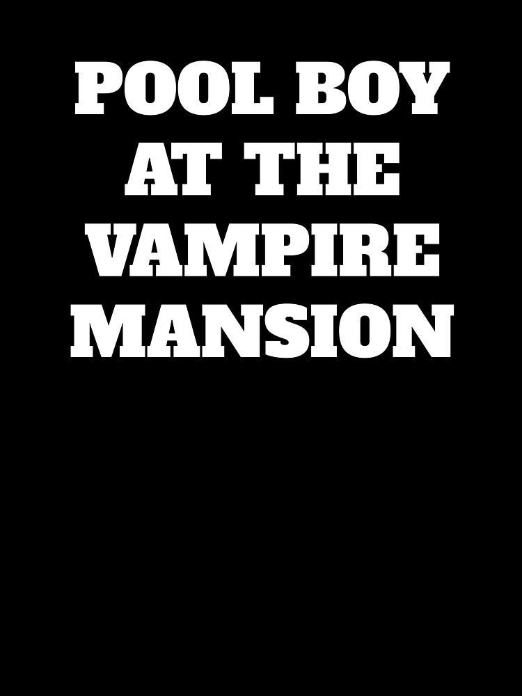 POOL BOY AT THE VAMPIRE MANSION Shirt