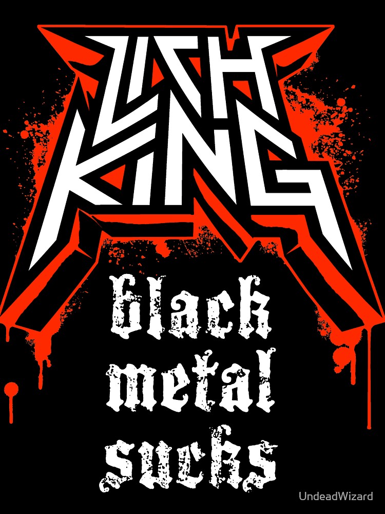 Lich King Black Metal Sucks Shirt