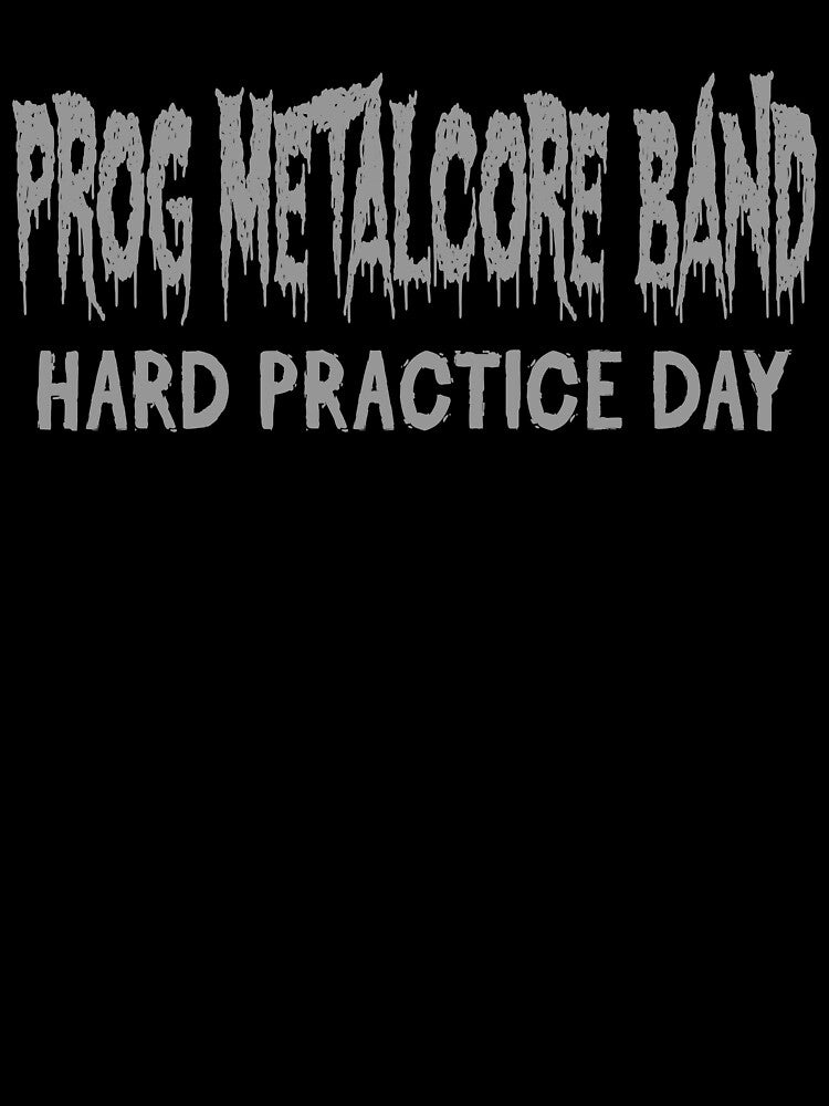 Progressive Metalcore Band Hard Practice Day Shirt