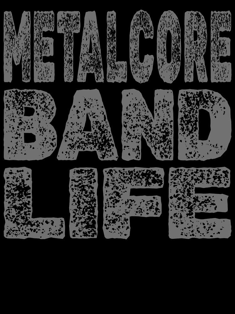 METALCORE BAND LIFE - Bold Grunge Typography Shirt