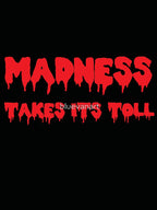 Madness Takes Its Toll B&R Shirt