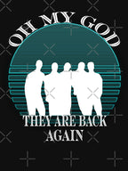 Oh My God Theyre Back Again Shirt