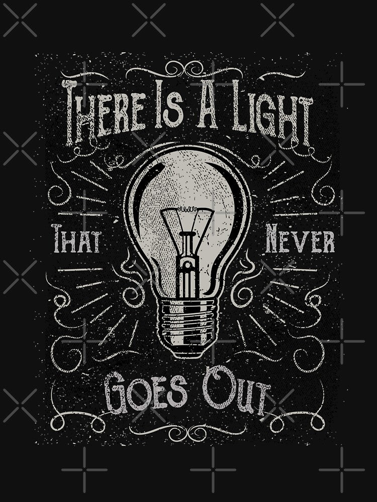 There Is A Light That Never Goes Out Black Only Shirt