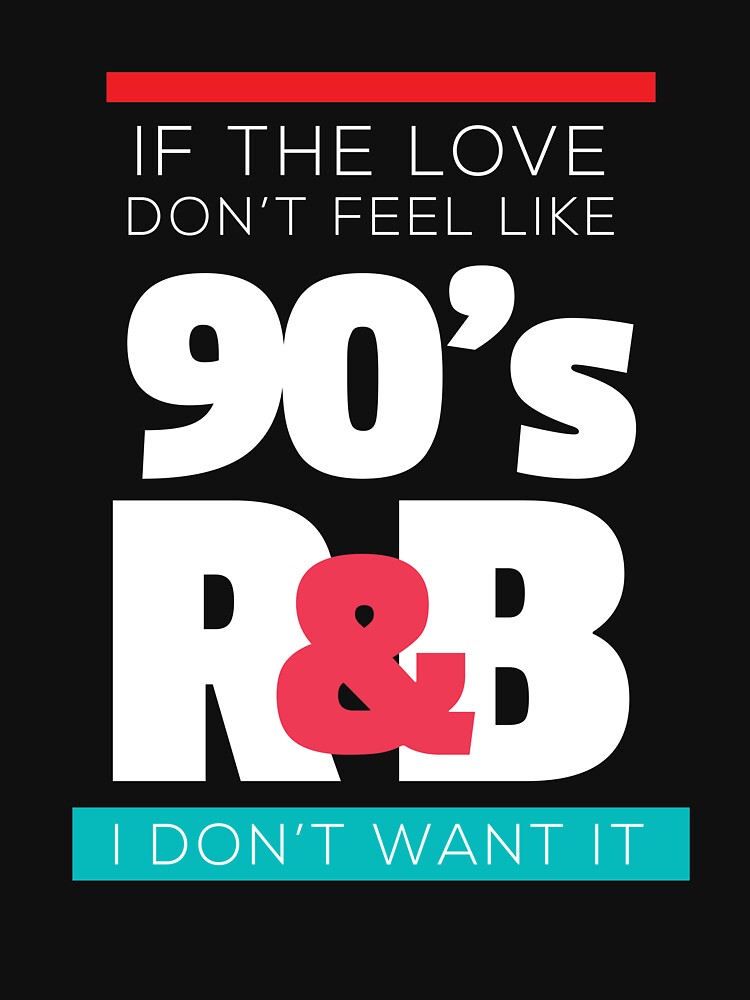 If The Love Doesn't Feel Like 90s R&B Retro Music Shirt