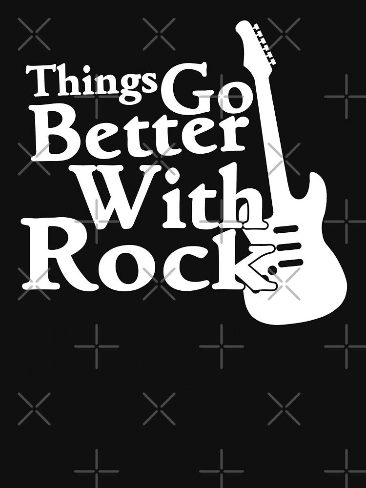 Things Go Better With Rock Shirt