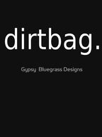 Dirtbag Shirt