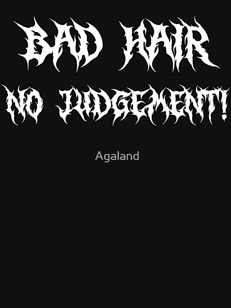 Bad Hair No Judgement Shirt