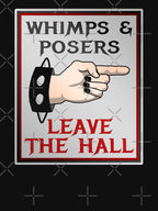 Whimps And Posers Leave The Hall Shirt
