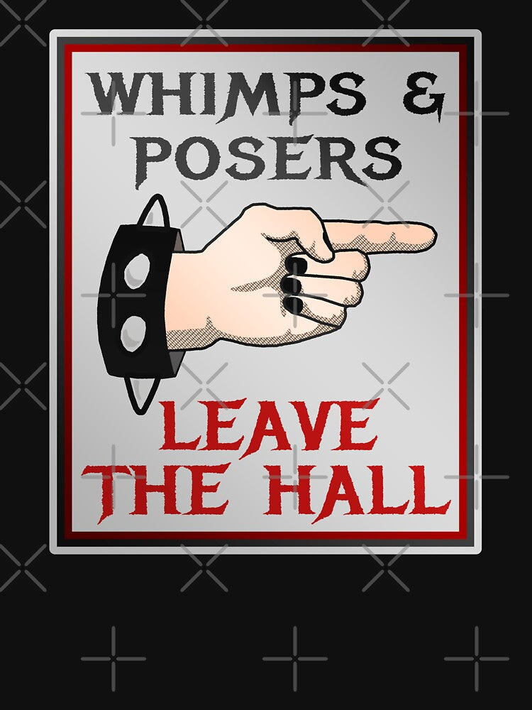 Whimps And Posers Leave The Hall Shirt