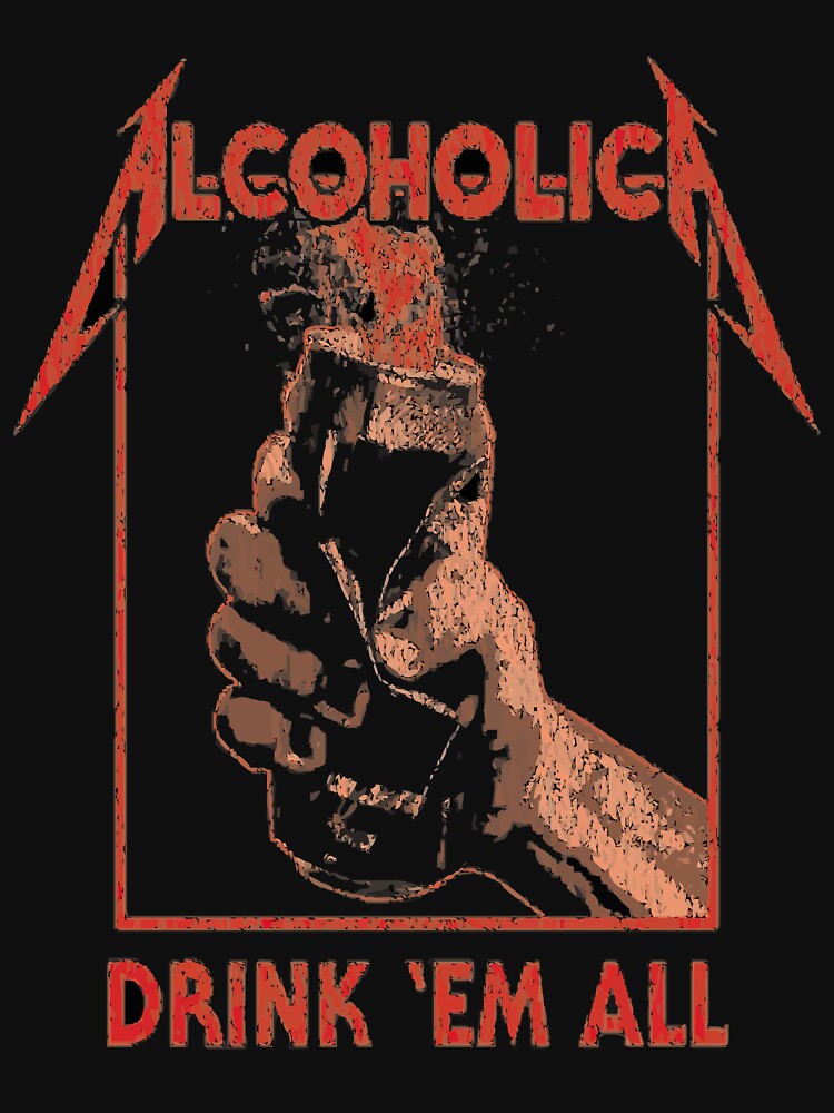 Alcoholica - Drink 'Em All Shirt