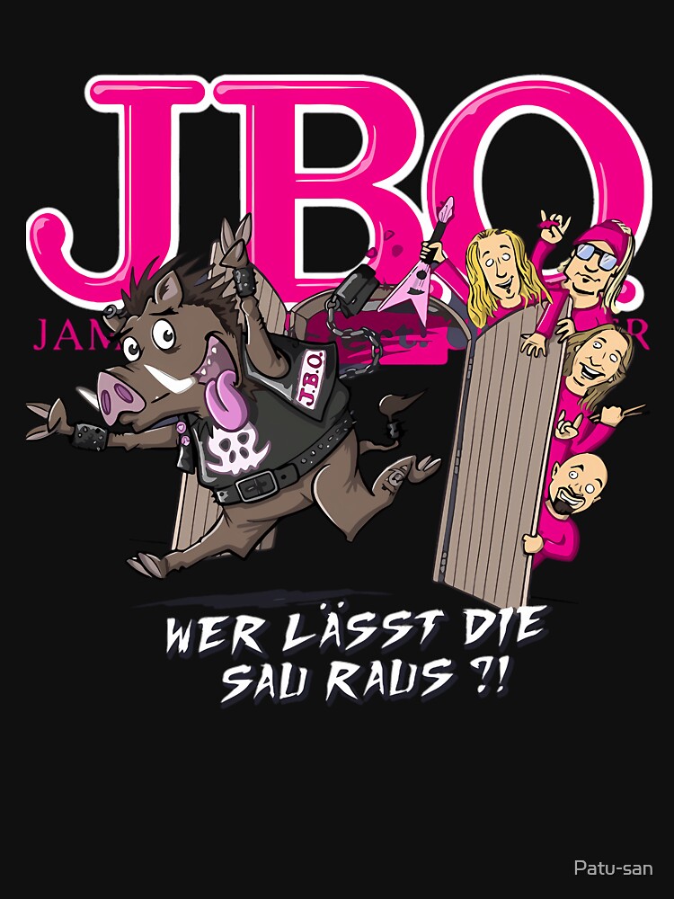 J B O Bands Art Funny Wer Lässt Die Sau Raus Shirt