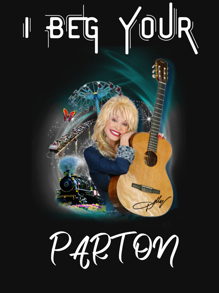 I Beg Your Dolly Parton Gitar Shirt