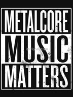Metalcore Music Matters Shirt