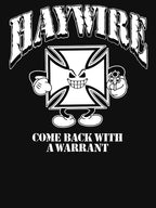 Haywire Come Back With A Warrant Shirt