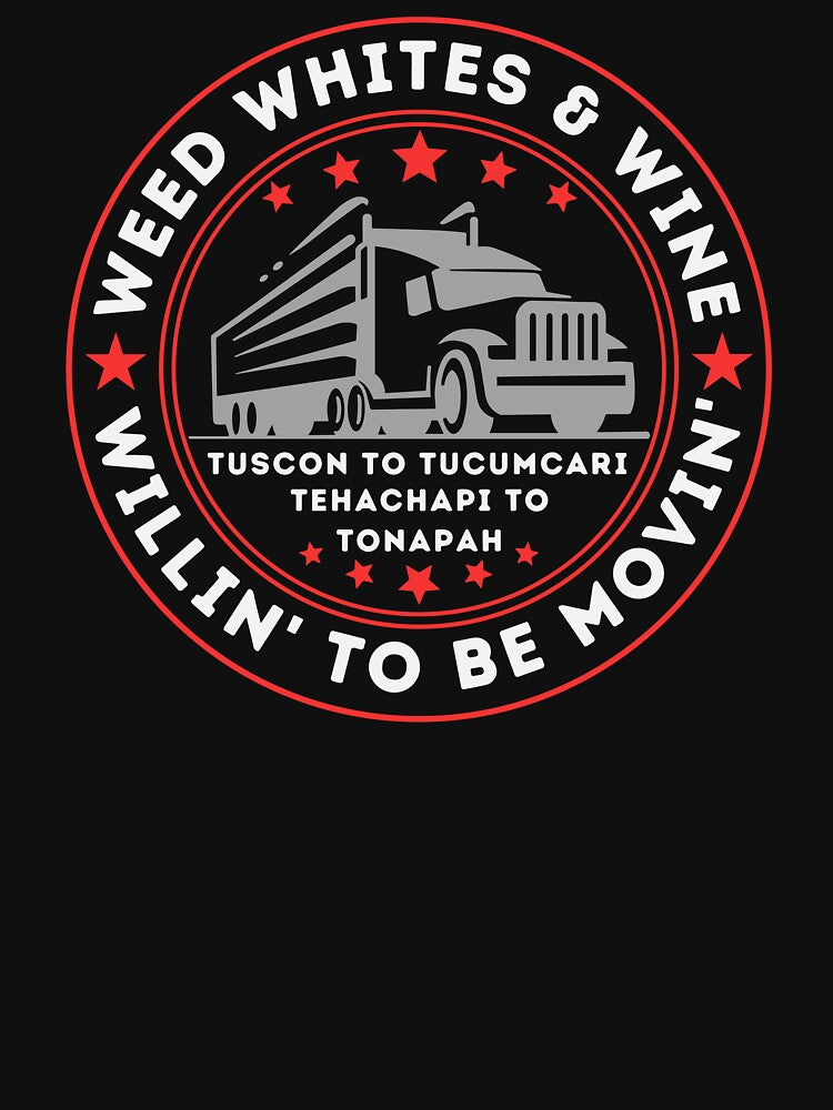Weed Whites & Wine Willin' To Be Movin' Tucson To Tucumcari Tehachapi Shirt