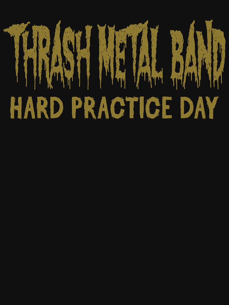 Thrash Metal Band Hard Practice Day Shirt