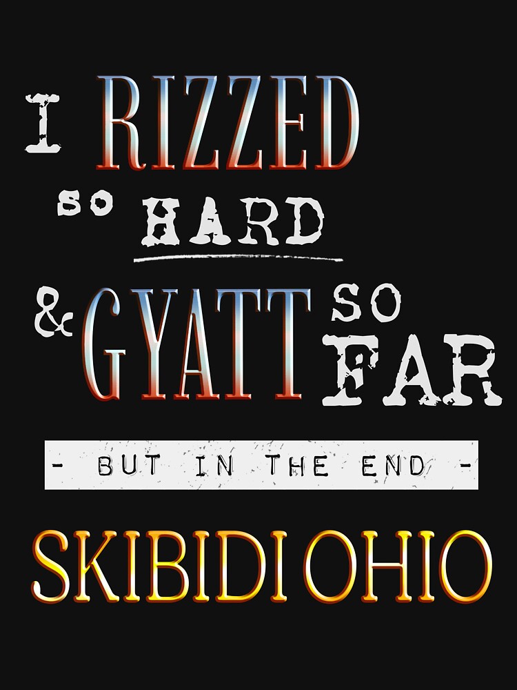 I RIZZED So Hard & GYATT So Far Shirt