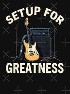 Setup For Greatness Music Gear Shirt