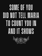 Some Of You Did Not Tell Maria To Count You In Shirt