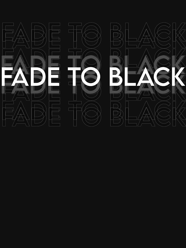 Fade To Black Shirt