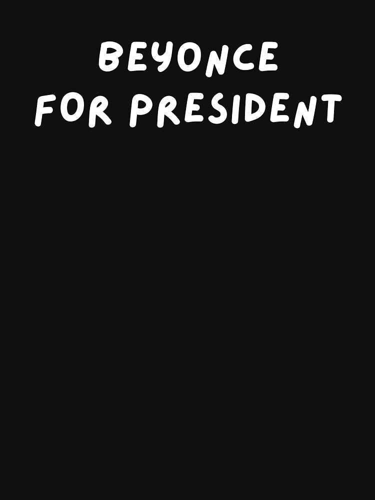 Beyonce For President Shirt