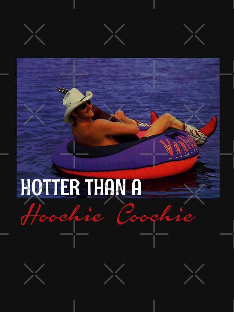 Hotter Than A Hoochie Coochie Shirt