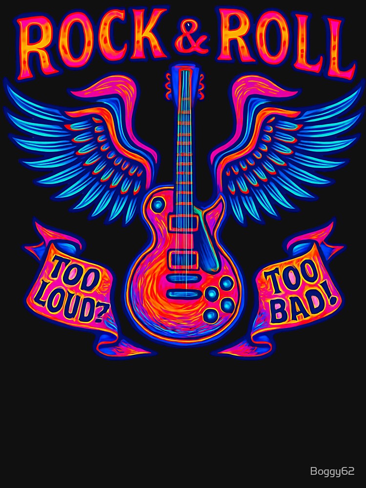 Rock & Roll Too Loud Too Bad! Shirt