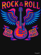 Rock & Roll Too Loud Too Bad! Shirt