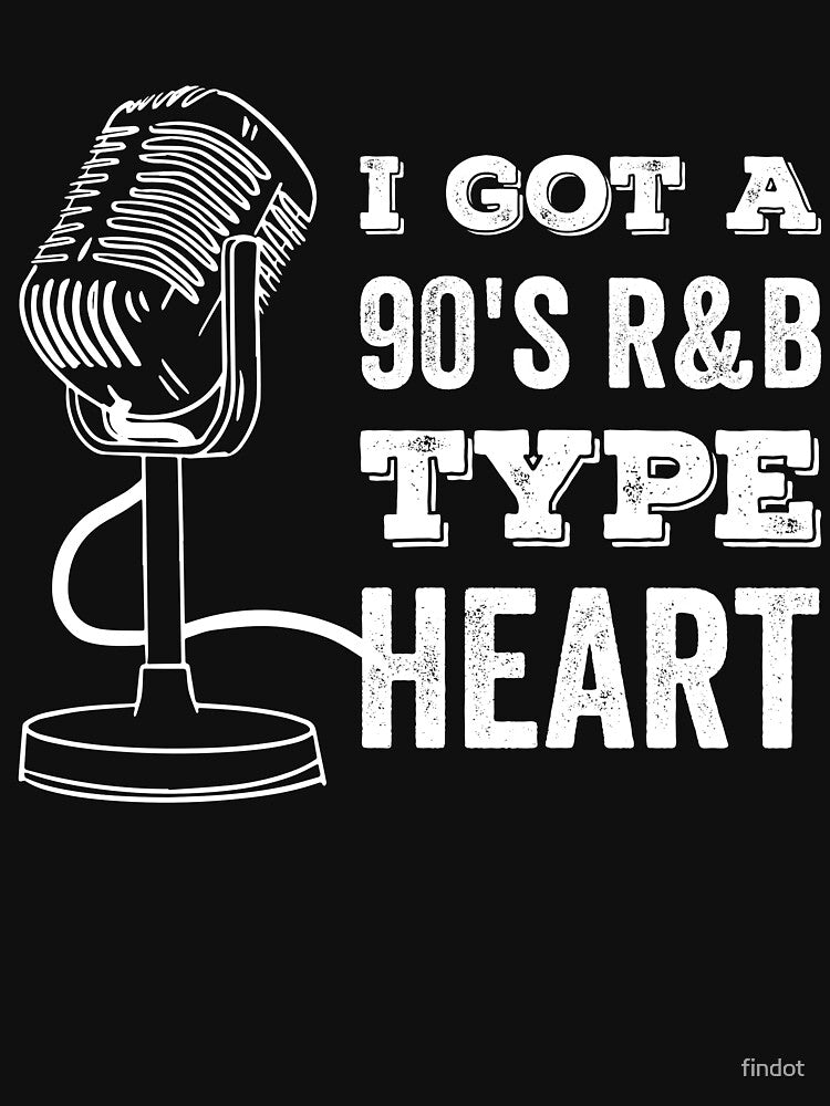 I Got A 90s R&B Type Heart Shirt