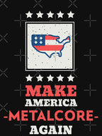 Make America Metalcore Again - Heavy Metal Metalcore Design Shirt