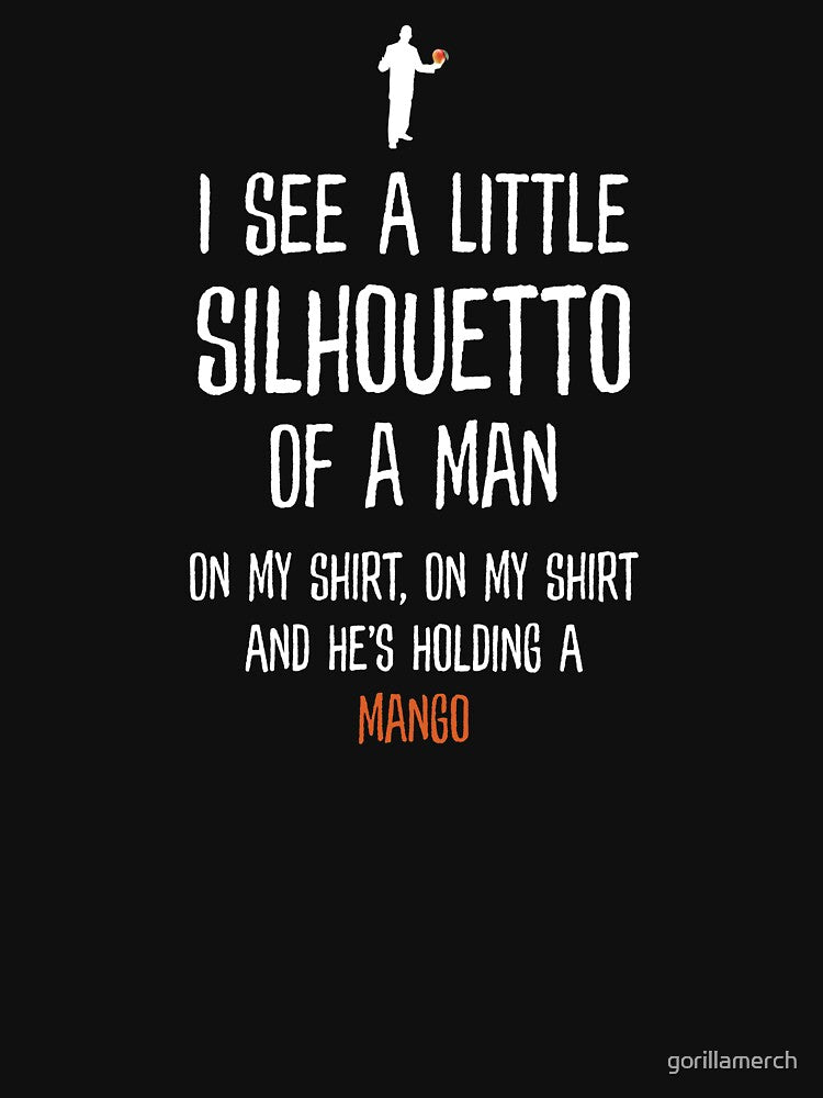 I See A Little Silhouetto Of A Man Funny Mis-Heard Song Lyric Shirt