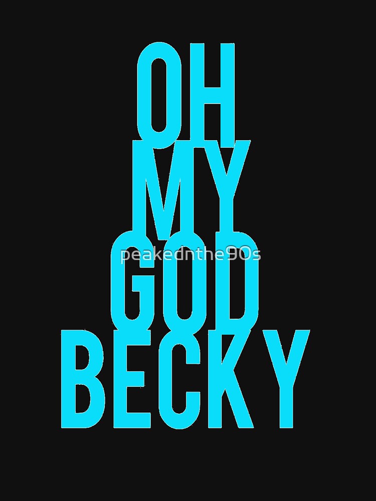 Oh My God Becky Neon Shirt