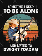 Sometime I Need To Be Alone And Listen To Dwight Yoakam Retro Shirt