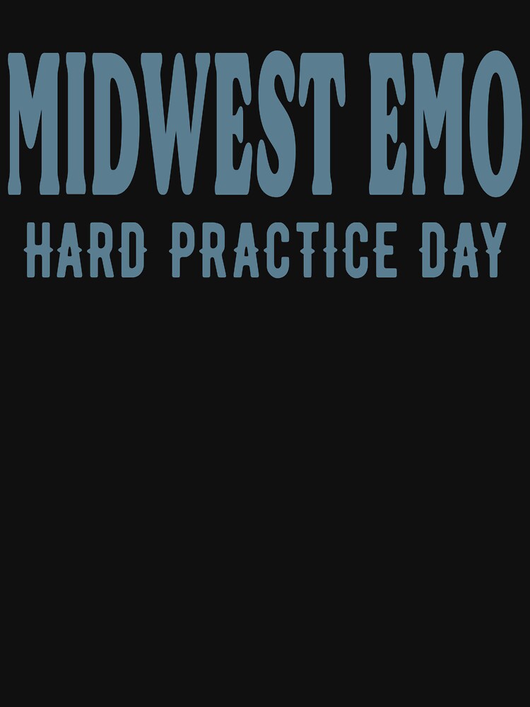 Midwest Emo Band Hard Practice Day Shirt
