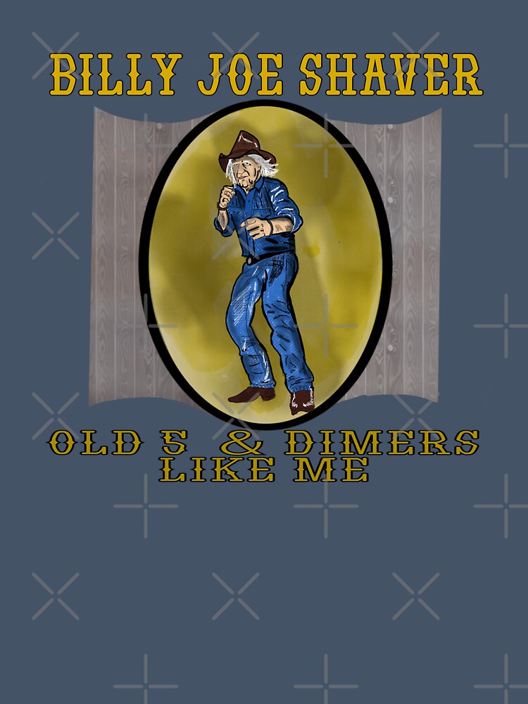 Billy Joe Shaver- Old 5 And Dimers Like Me Shirt