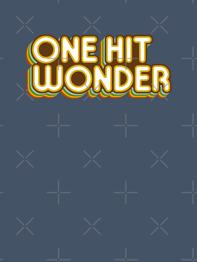 One Hit Wonder Shirt