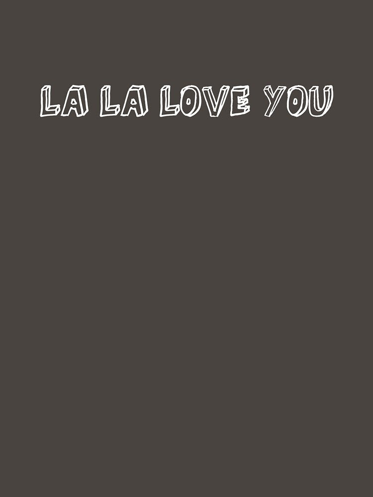 La La Love You Shirt