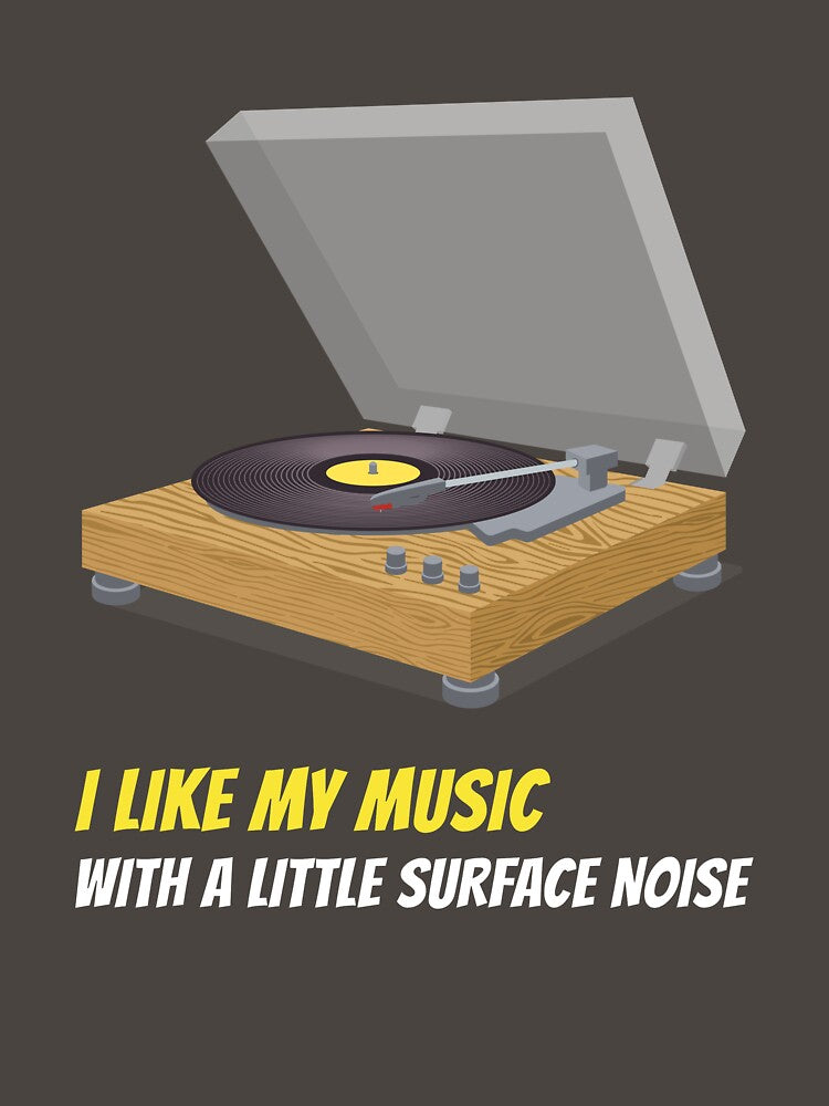 I Like My Music With A Little Surface Noise Shirt
